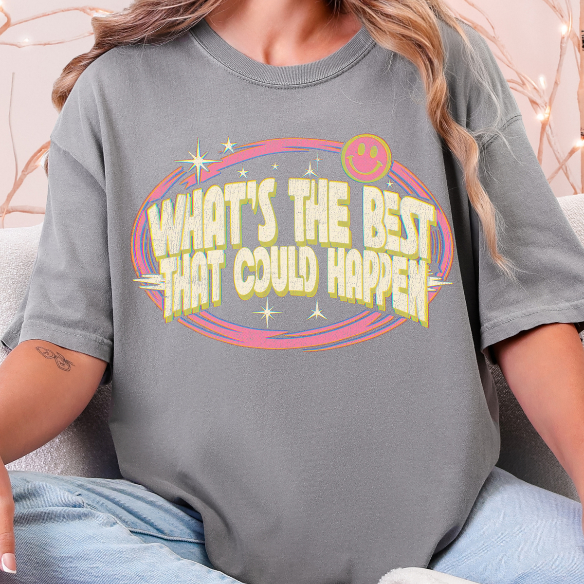 What's The Best That Could Happen? - Full Color DTF Transfer - 0943
