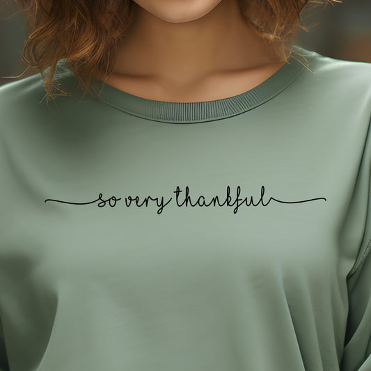 So Very Thankful- Single Color (black)- 11.5” wide Screen Print Transfer