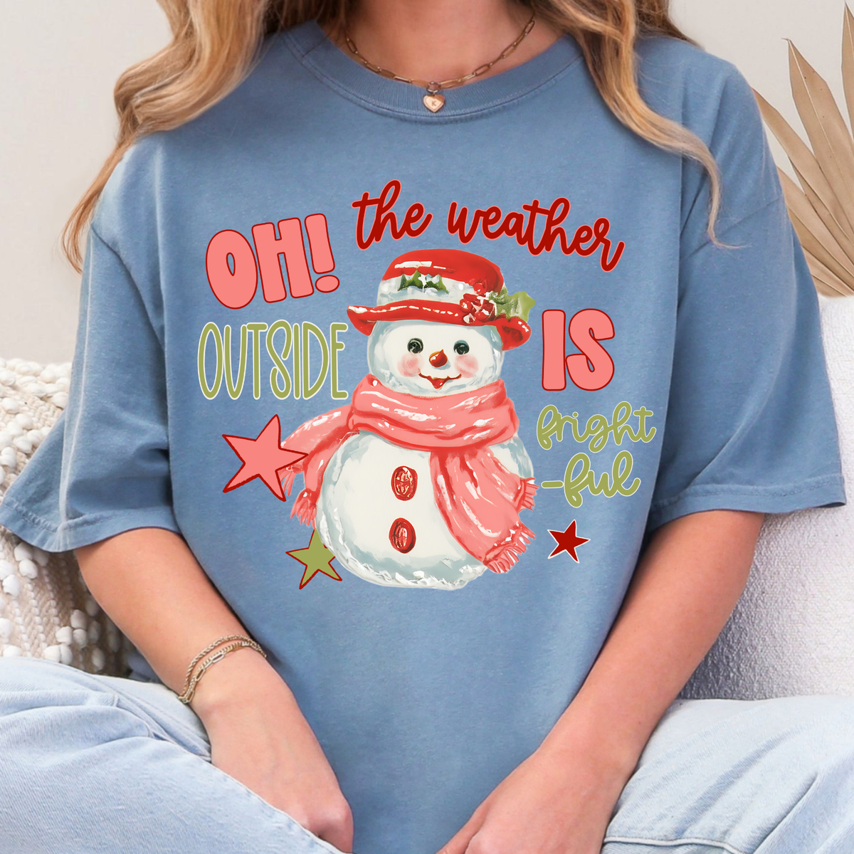 Oh the Weather Outside is Frightful - Full Color DTF Transfer - 0947