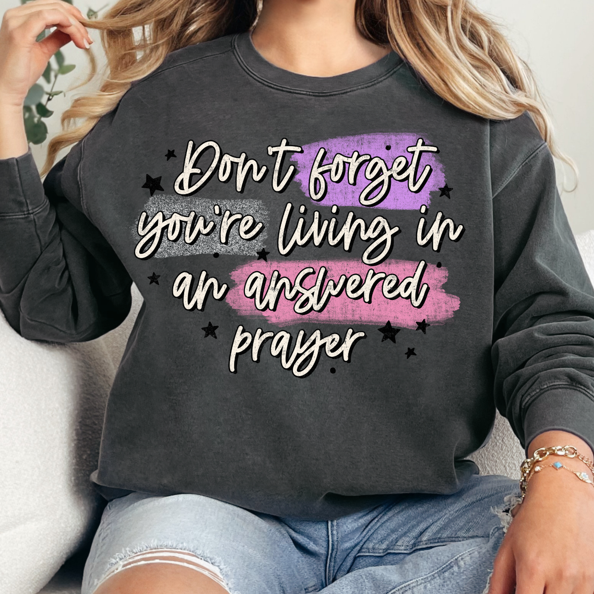 Don't Forget, You're Living An Answered Prayer - Full Color DTF Transfer - 0902