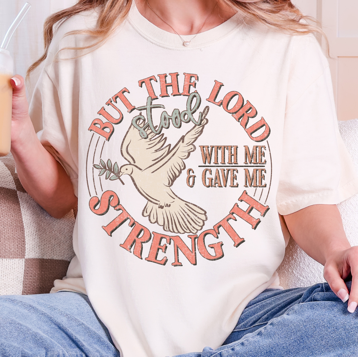 But The Lord Stood with Me & Gave Me Strength - Full Color DTF Transfer - 0845