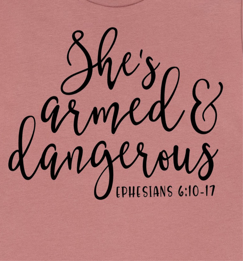 She's Armed and Dangerous- Ephesians 6:10-17- Screen Print Transfer