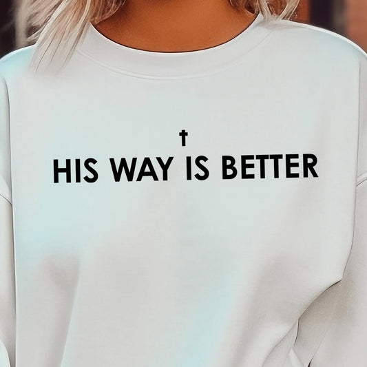 His Way is Better- Single Color (black)- 11.5” wide Screen Print Transfer