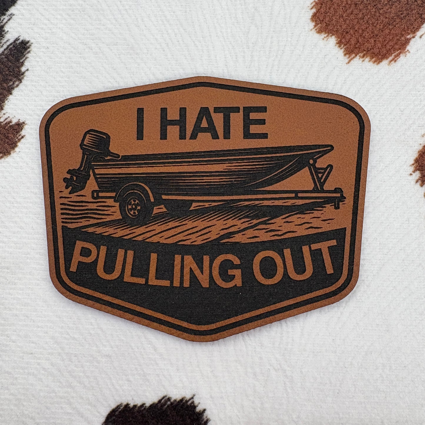 I Hate Pulling Out- 3” wide x 2.4” tall Leatherette Patch