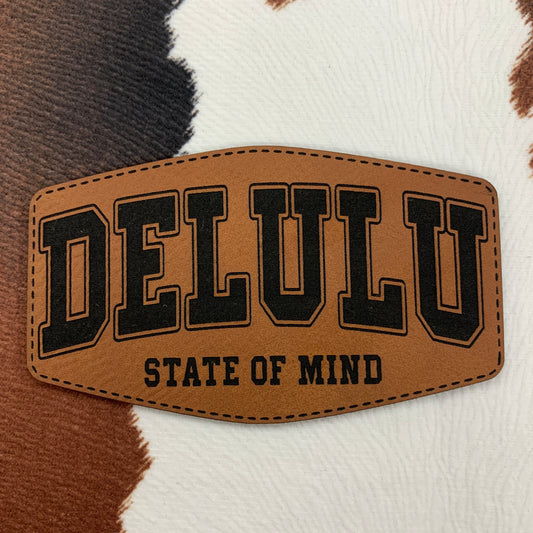 Delulu State of Mind- 3.5" wide x 2.2" tall Leatherette Patch