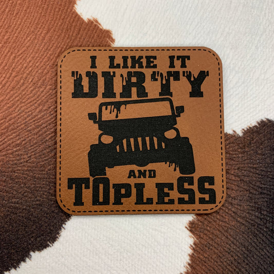 I Like it Dirty and Topless-2.25" square Leatherette Patch