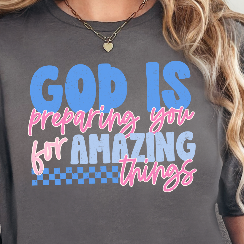 God is Preparing You for Amazing Things-DTF Transfer