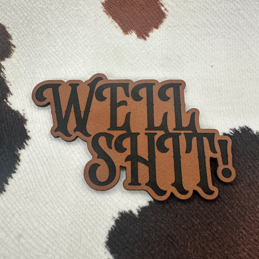 Well Shit!- 3.15" wide x 2" tall Leatherette Patch
