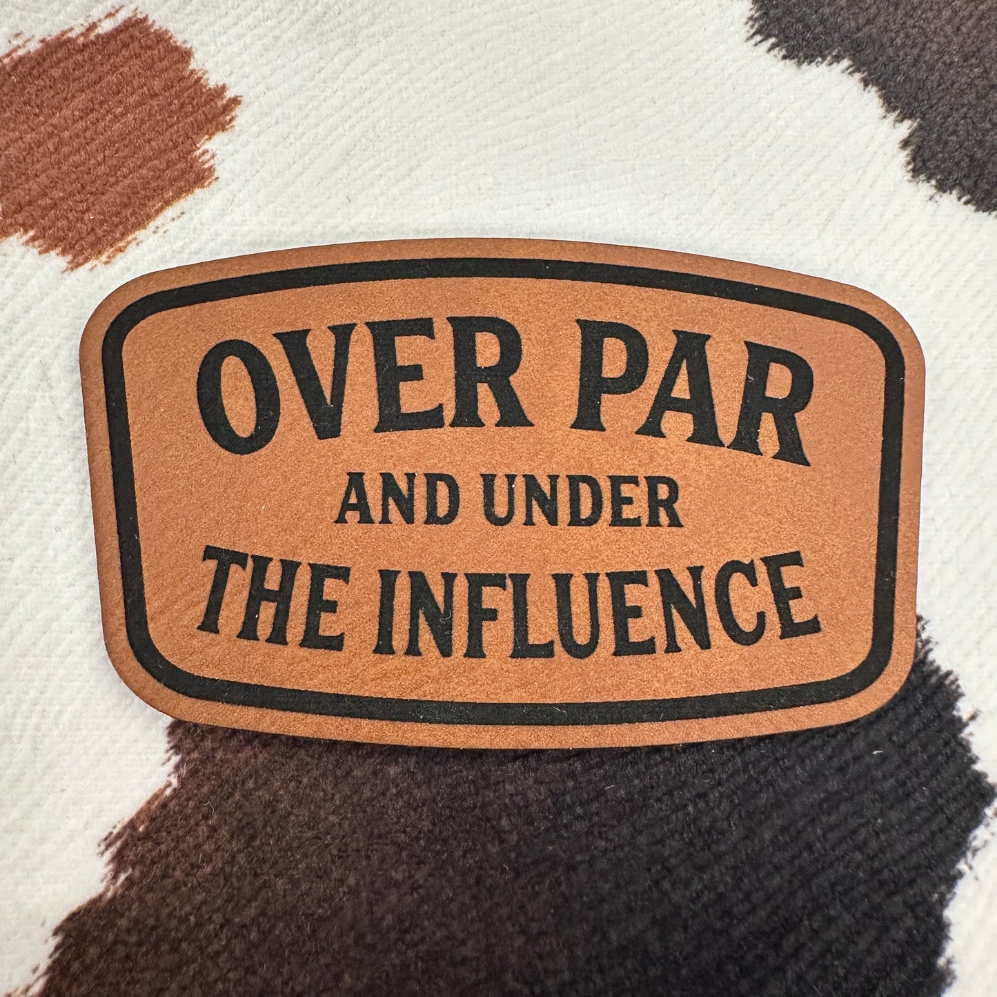 Over Par and Under the Influence- 2.5" wide Leatherette Patch
