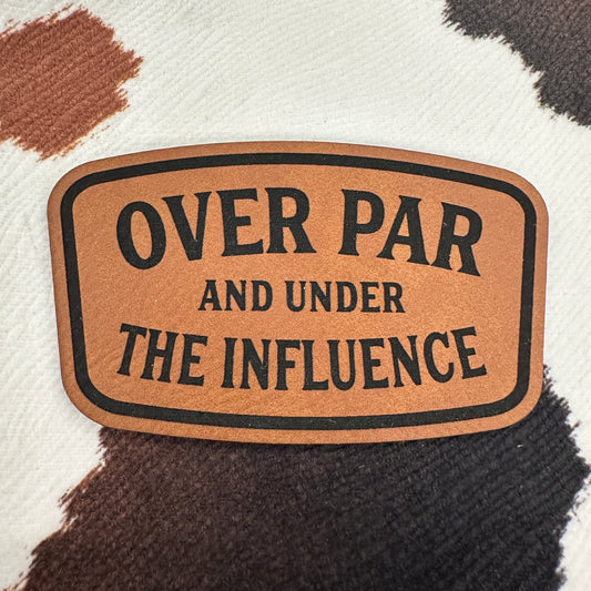 Over Par and Under the Influence- 2.5" wide Leatherette Patch