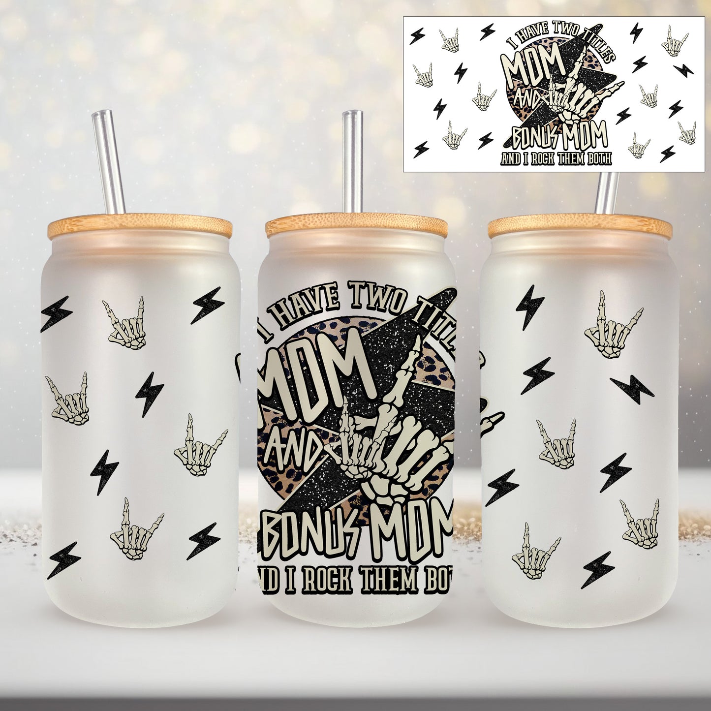 I Have 2 Titles, Mom and Bonus Mom, and I Rock Them Both UV DTF- 16oz Cup Wrap