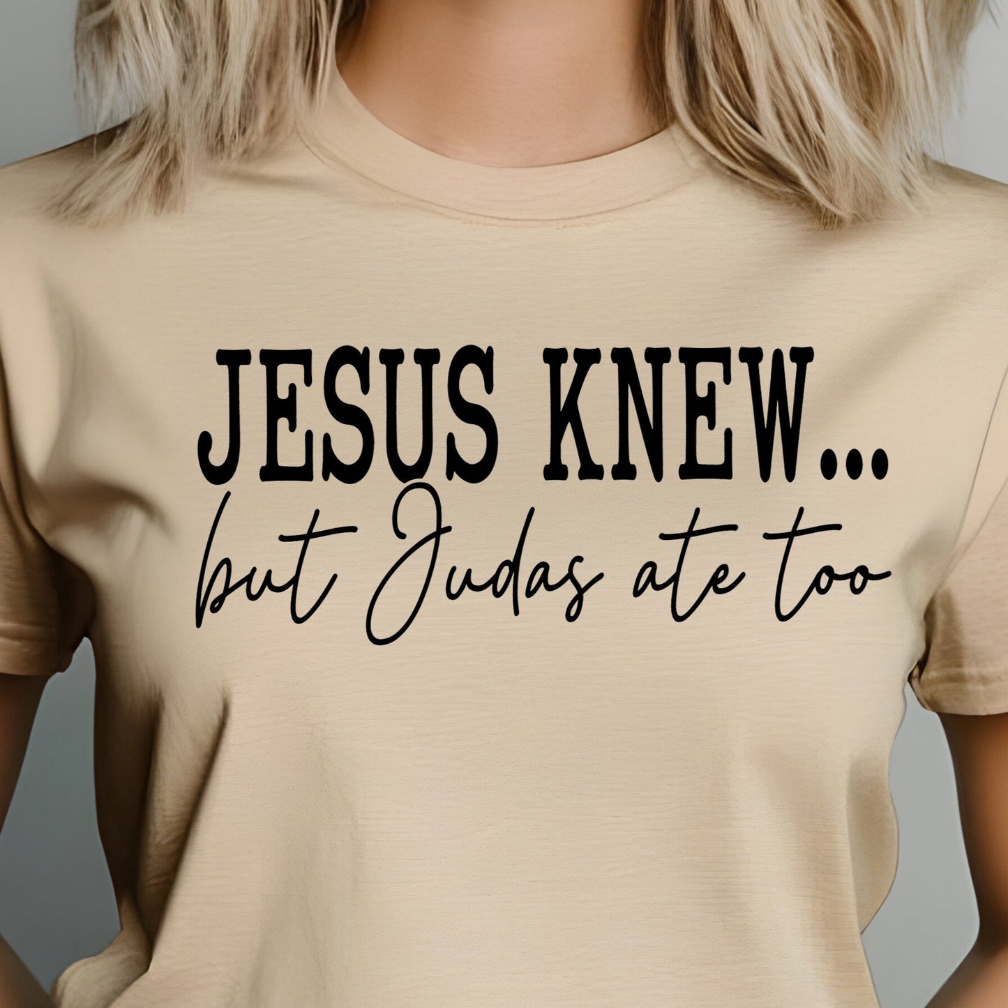 Jesus Knew but Judas Ate Too- Single Color (black)- 11.5" Screen Print Transfer
