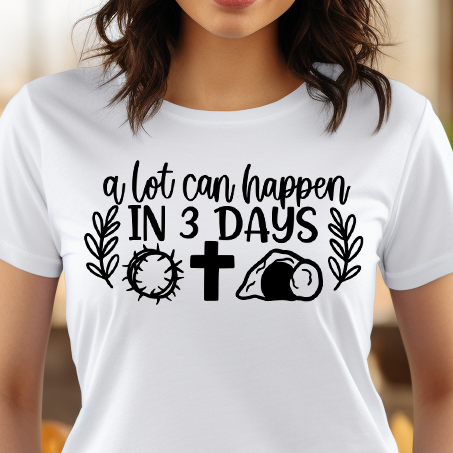 A Lot Can Happen in 3 Days- Single Color (black)- 11" Screen Print Transfer