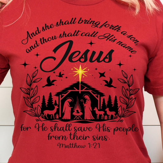 And She Shall Bring Forth a Son and Thou Shalt Call His Name Jesus- 11" wide DTF Transfer
