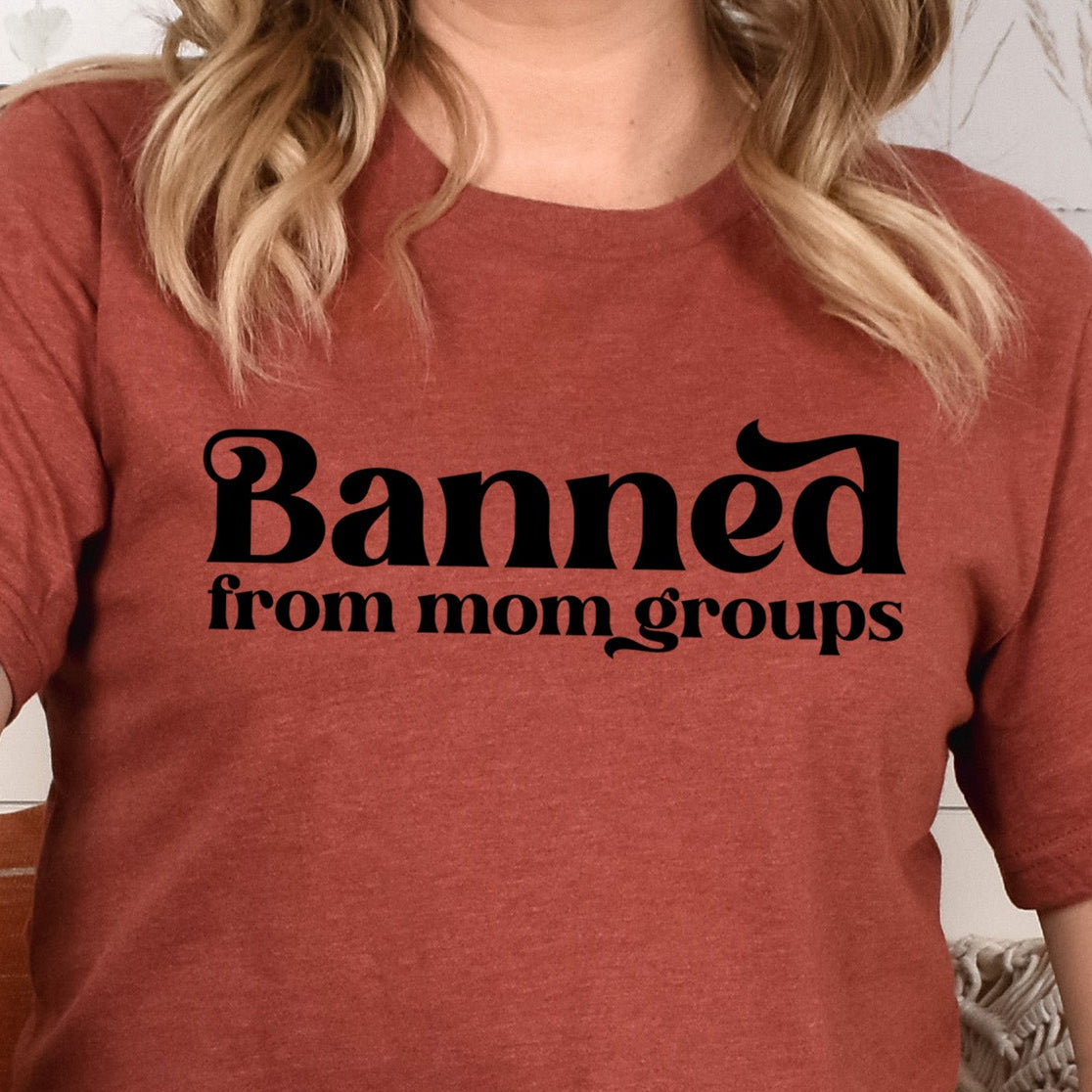 Banned From Mom Groups - Single Color (black)- 11.5” wide Plastisol Screen Print Transfer