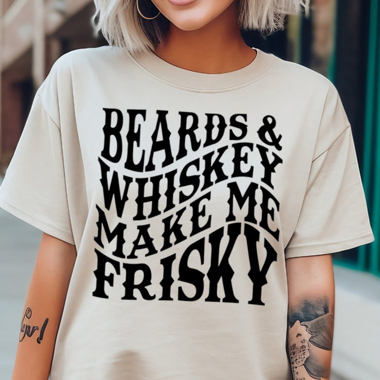Beards and Whiskey Make Me Frisky- Single Color (black)- 11.5" wide Plastisol Screen Print Transfer