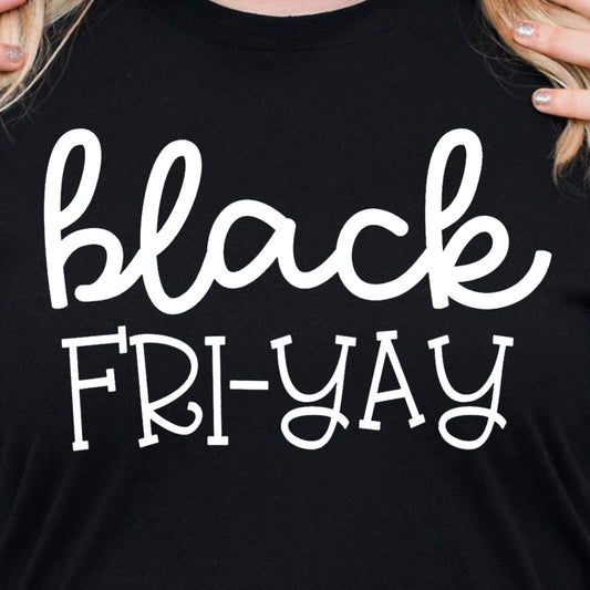 Black Fri-Yay- Single Color (white)- 11.8" wide Plastisol Screen Print Transfer