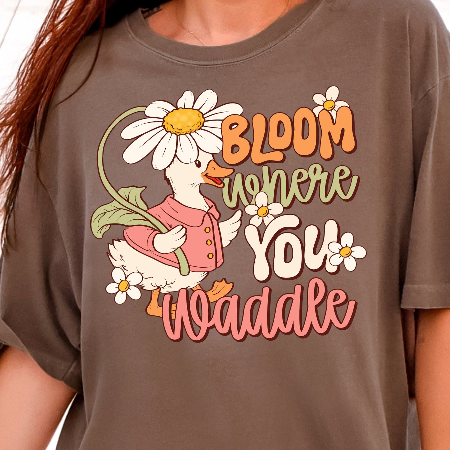 Bloom Where You Waddle-Full Color DTF Transfer