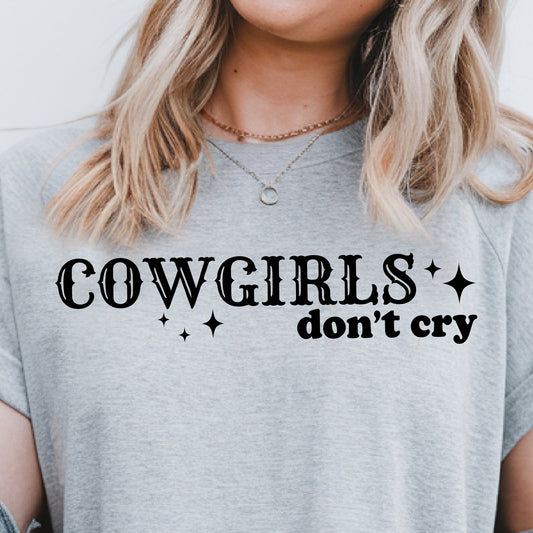 Cowgirls Don't Cry- Single Color (black)- 11.5" wide Screen Print Transfer