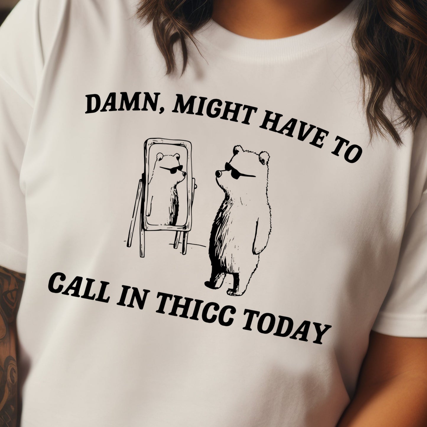 Damn, Might Have to Call in Thicc Today- Single Color (black)- 11.5" wide Plastisol Screen Print Transfer