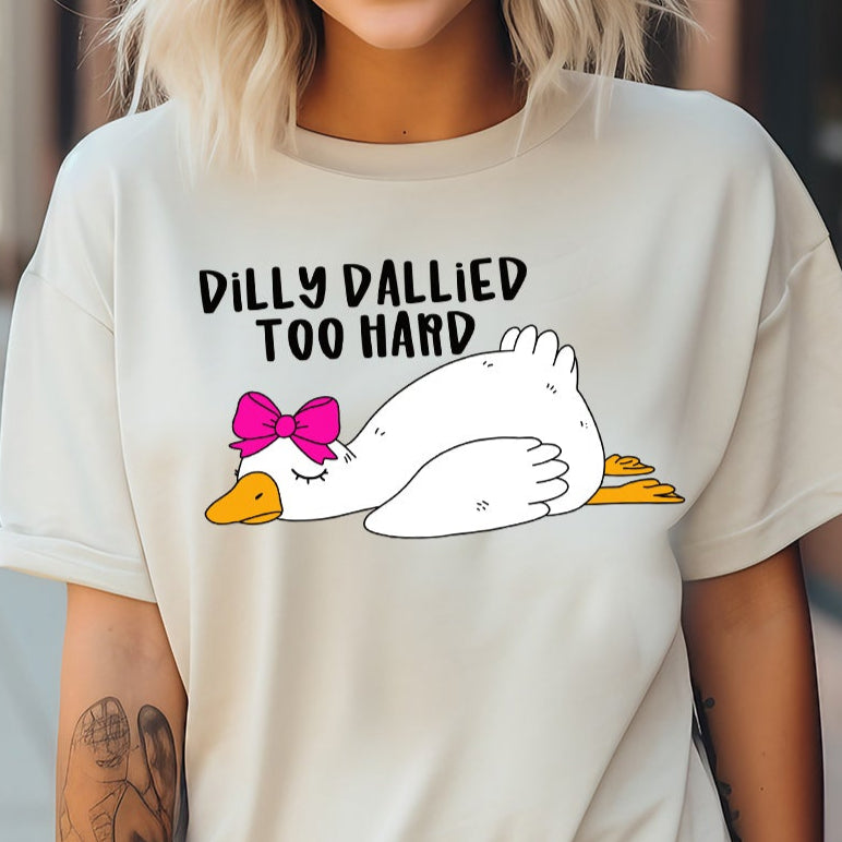 Dilly Dallied Too Hard- 11" wide DTF Transfer