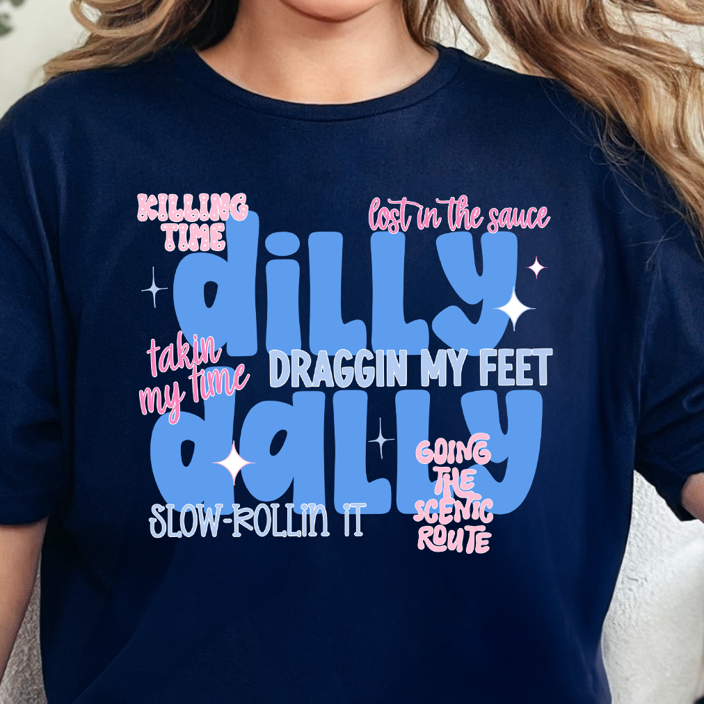 Dilly Dally Slang- DTF Transfer