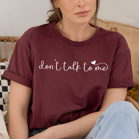 Don’t Talk to Me - Single Color (white)- 11.5" Screen Print Transfer