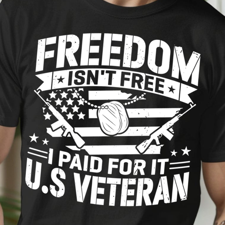 Freedom Isn't Free, I Paid For It U.S. Veteran- Single Color (white)- 11.5" Screen Print Transfer