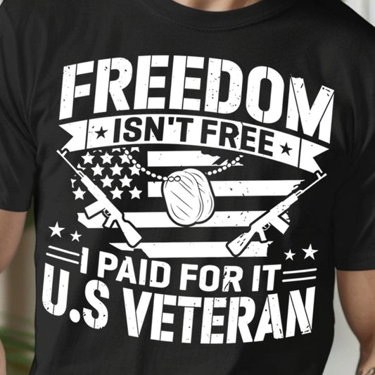 Freedom Isn't Free, I Paid For It U.S. Veteran- Single Color (white)- 11.5" Screen Print Transfer