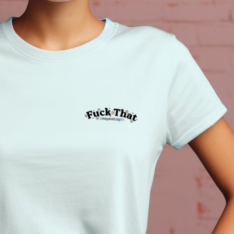 F*ck That (Respectfully) *full color matte clear film*- 3" wide Plastisol Screen Print Transfer