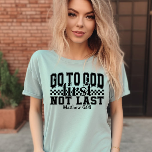 Go to God First, Not Last- Single Color (black)- 11.5" wide Plastisol Screen Print Transfer