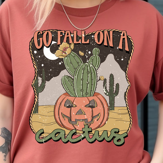 Go Fall on a Cactus- 11" wide DTF Transfer