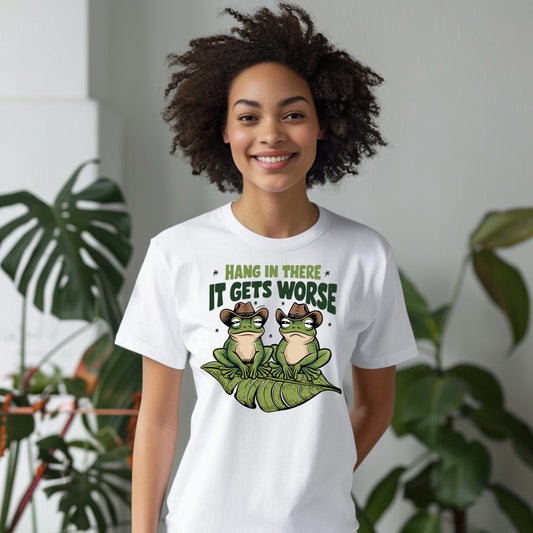 Hang in There, It Gets Worse- 11" wide DTF Transfer