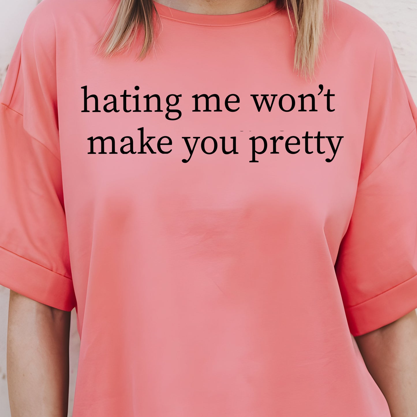 Hating Me Won’t Make You Pretty- Single Color (black)- 11.5" Screen Print Transfer