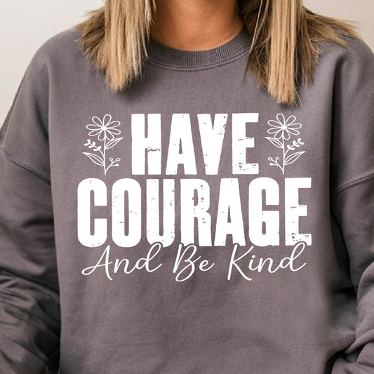 Have Courage and Be Kind- Single Color (white)- 11.5” wide Single Color Transfer