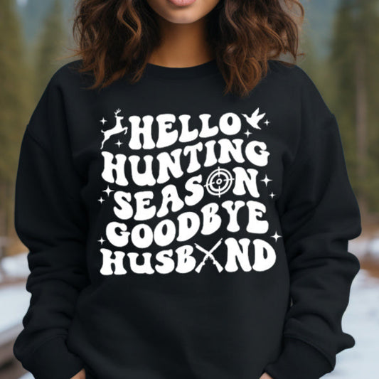 Hello Hunting Season, Goodbye Husband- Single Color (white)- 11.5" wide Plastisol Screen Print Transfer