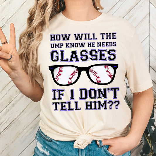 How Will the Ump Know He Needs Glasses if I Don't Tell Him?- 11" wide DTF Transfer