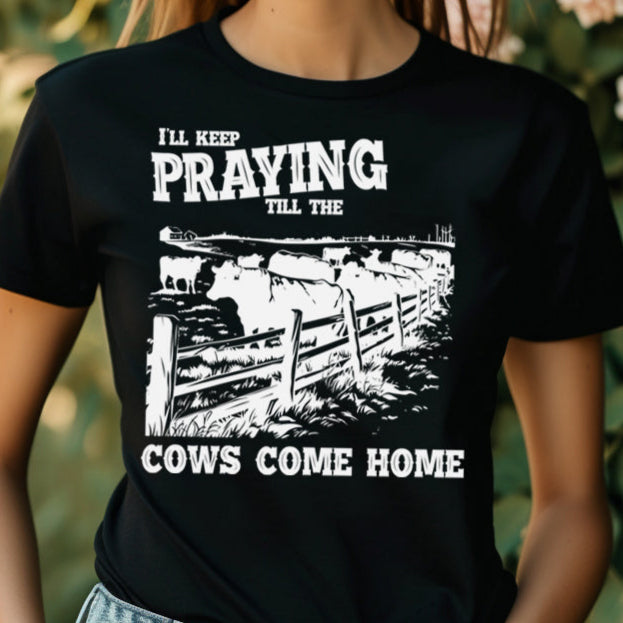 I'll Keep Praying Till the Cows Come Home- Single Color (white)- 11.5" wide Plastisol Screen Print Transfer