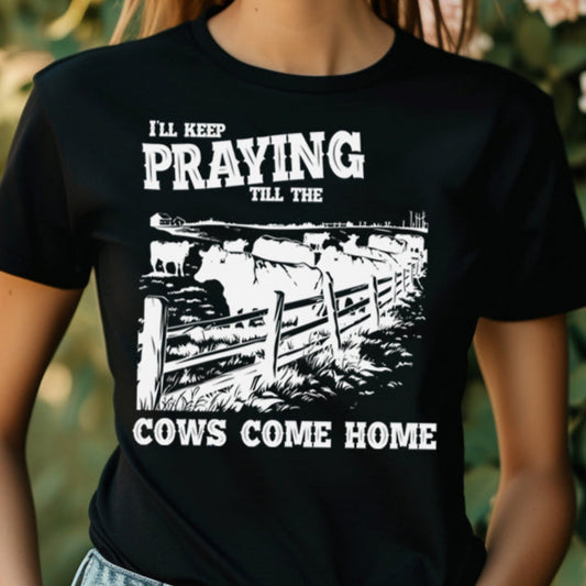I'll Keep Praying Till the Cows Come Home- Single Color (white)- 11.5" wide Plastisol Screen Print Transfer