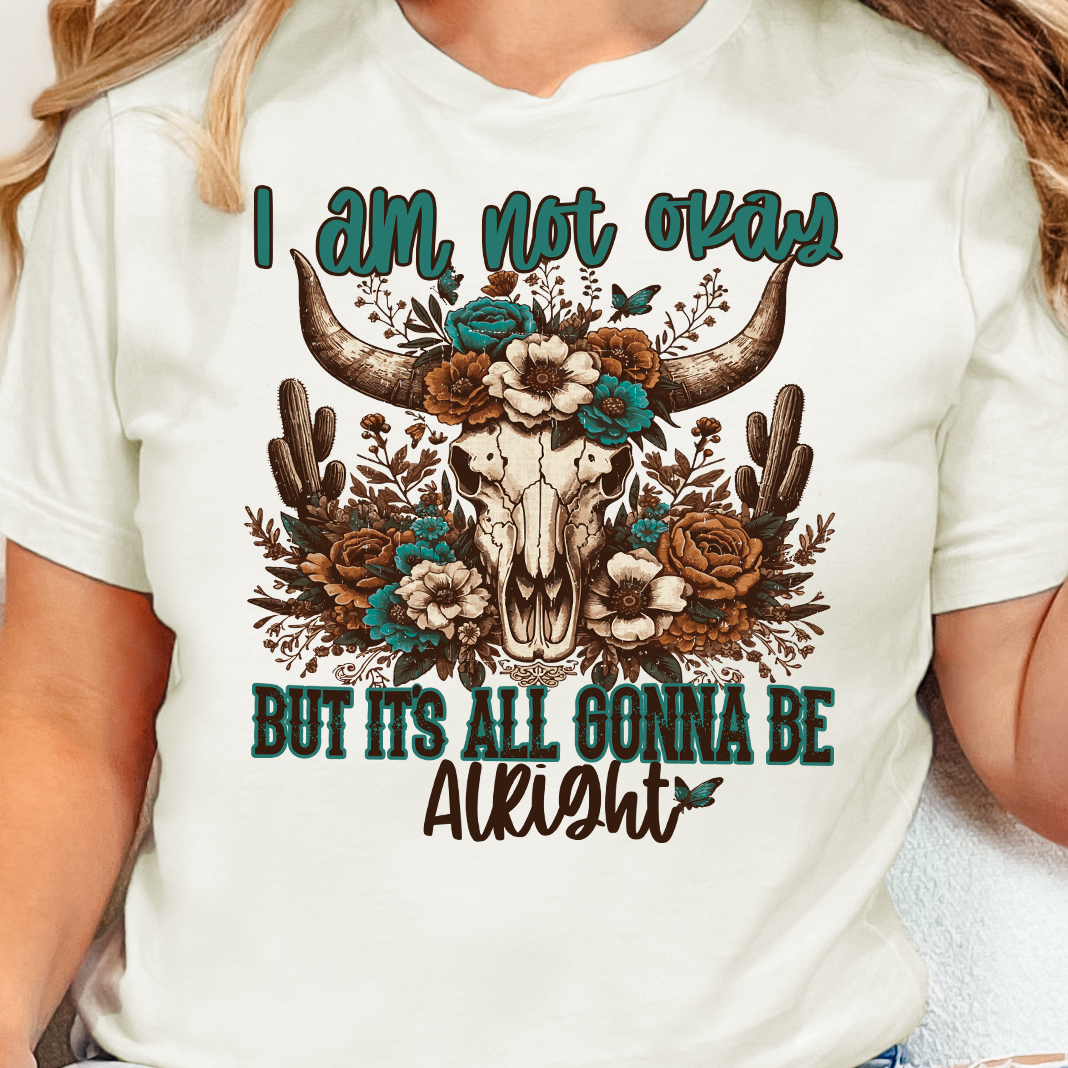 **PREORDER** I Am Not OK, but It's All Gonna Be Alright- DTF Transfer