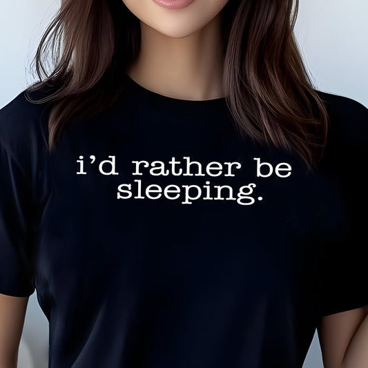 I'd Rather Be Sleeping- Single Color (white)- 11.5" wide Screen Print Transfer