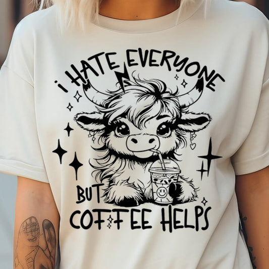 I Hate Everyone, but Coffee Helps- Single Color (black)- 11.5" wide Plastisol Screen Print Transfer