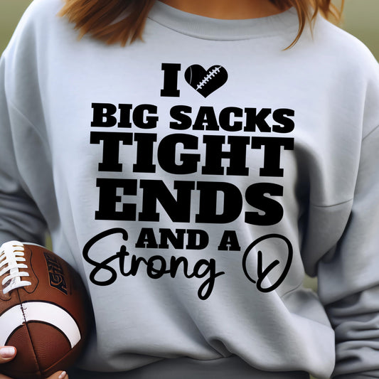 I Love Big Sacks, Tight Ends and a Strong D - Single Color (black)- 11.5" wide Plastisol Screen Print Transfer