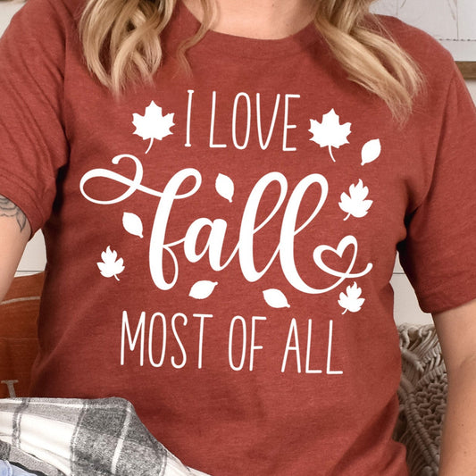 I Love Fall Most of All- Single Color (white)- 11.5" wide Screen Print Transfer