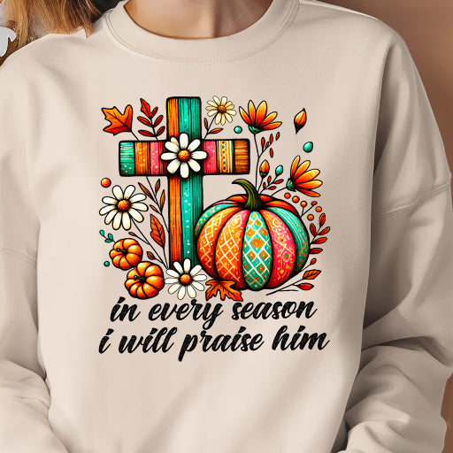 Fall Color In Every Season I Will Praise Him - 11" wide DTF Transfer