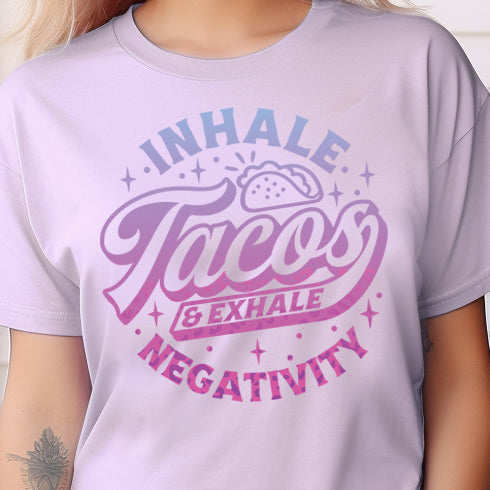 Inhale Tacos & Exhale Negativity- 11" wide DTF Transfer