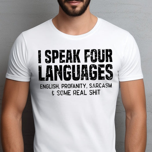 I Speak Four Languages...English, Profanity, Sarcasm and Some Real Sh!t- Single Color (black)- 11.5" wide Plastisol Screen Print Transfer