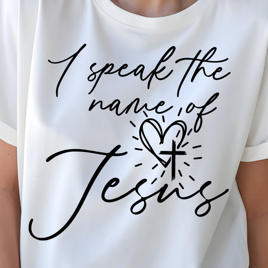 I Speak the Name of Jesus- Single Color (black)- 11.5" wide Plastisol Screen Print Transfer