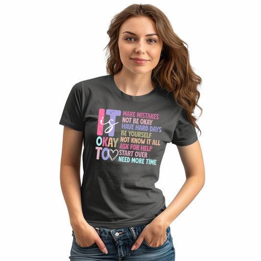 It is Okay to Make Mistakes, Not Be Okay, Have Hard Days, Be Yourself, Not Know it All, Ask For Help, Start Over, Need More Time - 11" wide DTF Transfer