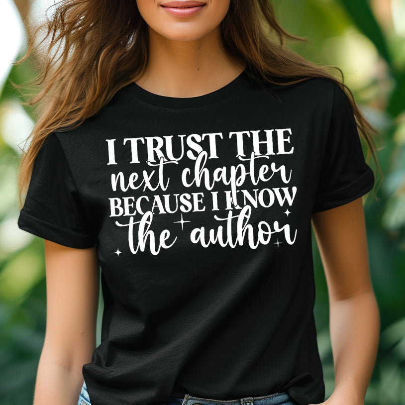 I Trust the Next Chapter Because I Know the Author- Single Color (white)- 11.5" wide Plastisol Screen Print Transfer